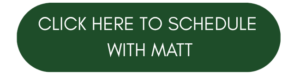 Click here to schedule with Matt
